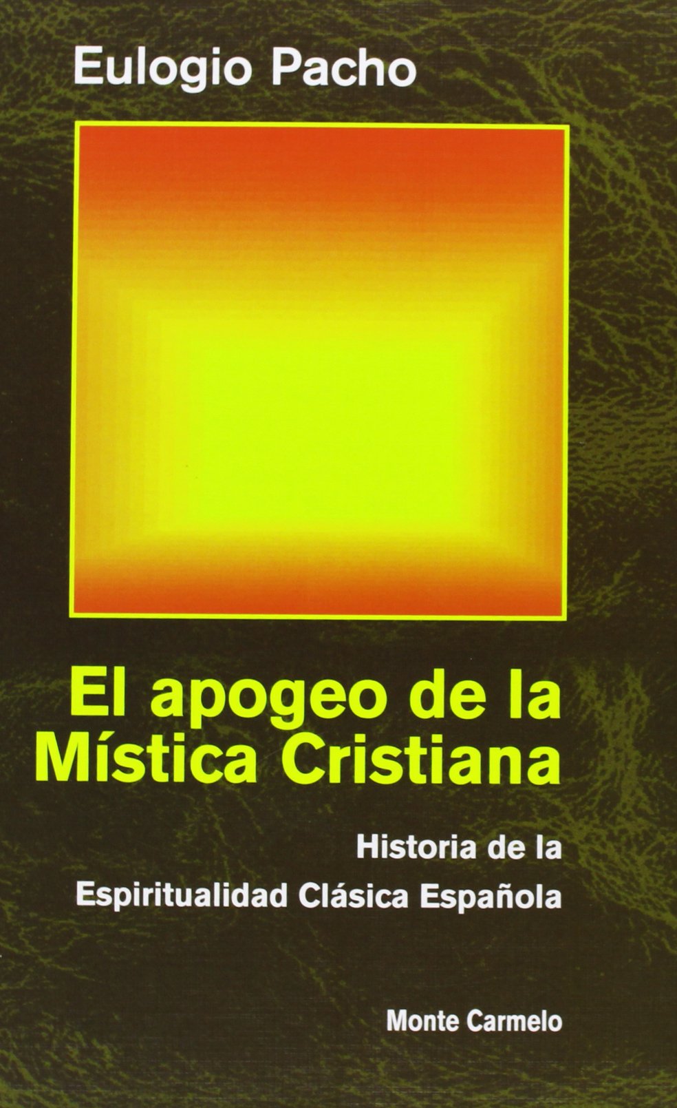 El apogeo de la Mística Cristiana (Maestros Espirituales Cristianos)