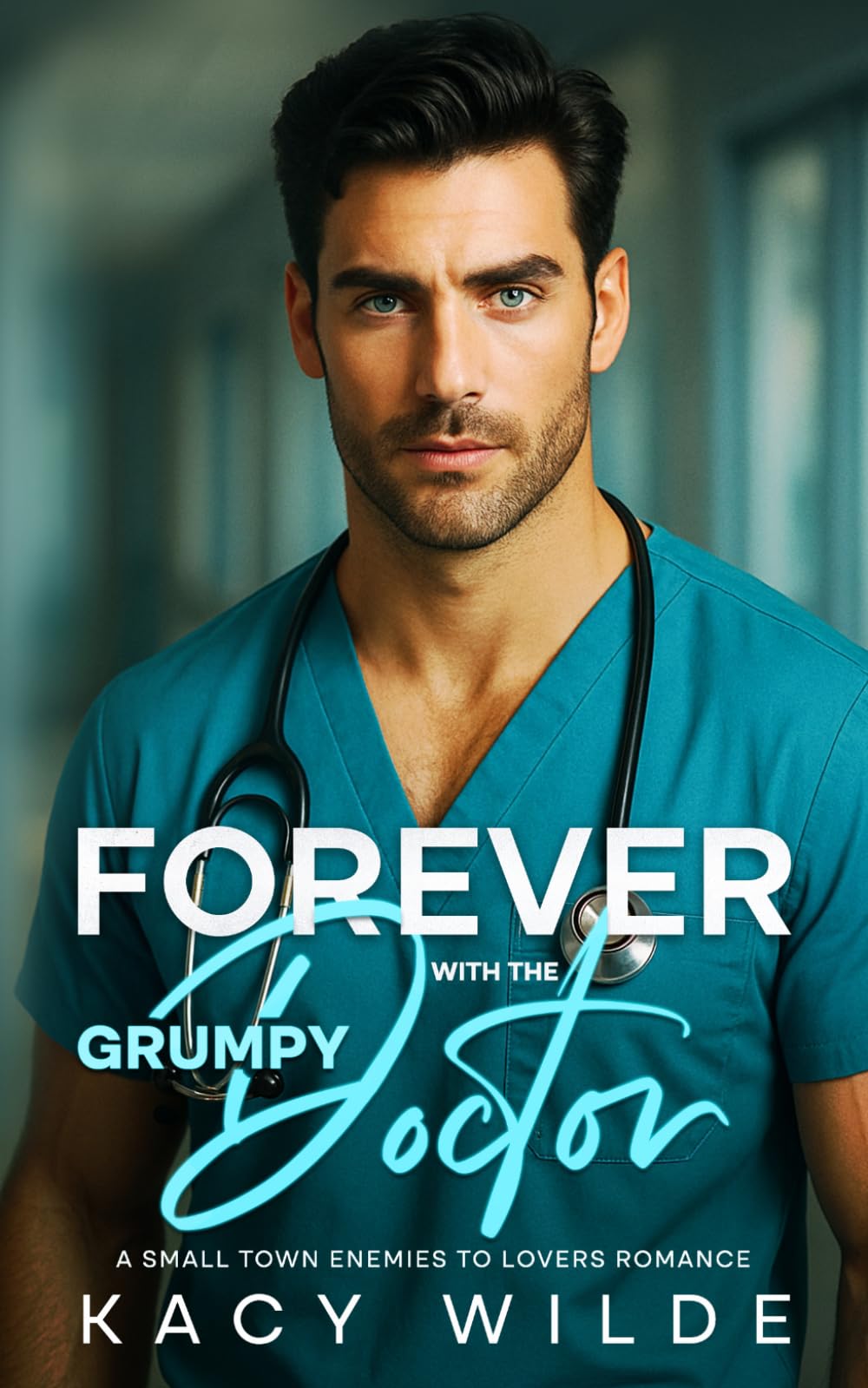 Forever With The Grumpy Doctor: A Small Town Enemies to Lovers Romance