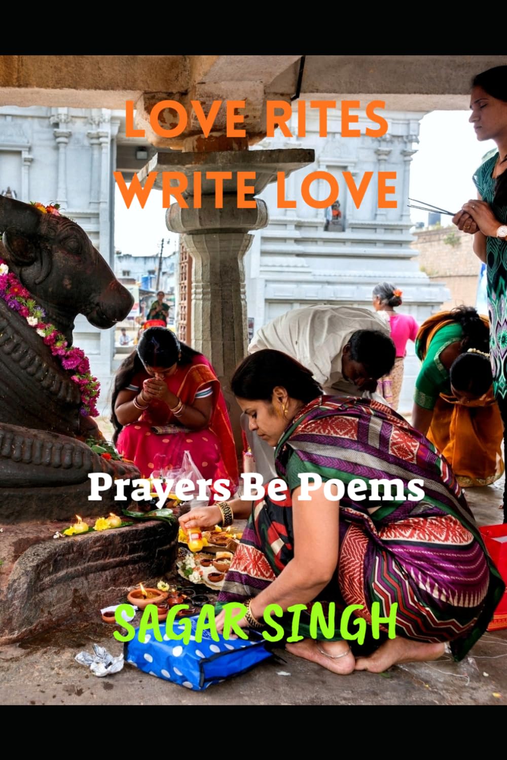 Love Rites Write Love: Prayers Be Poems