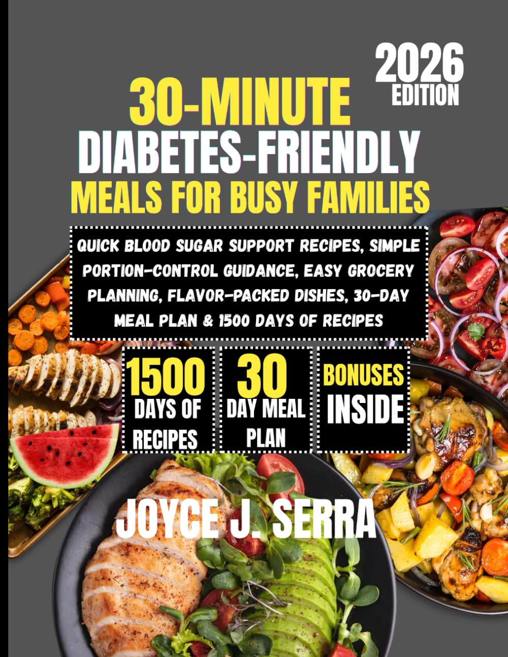 30-Minute Diabetes-Friendly Meals for Busy Families 2026: Quick Blood Sugar Support Recipes, Simple Portion-Control Guidance, Easy Grocery Planning, ... (The Joyce J. Serra Kitchen Collection)