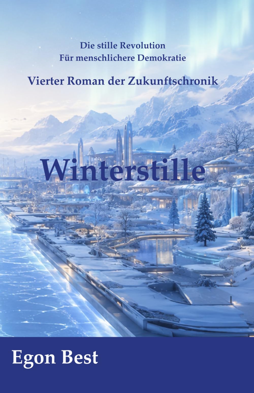 Winterstille: Die Zukunftschronik - Roman 4 (Die stille Revolution - Für menschlichere Demokratie)