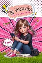 El Mundo no es Color Rosa. Lola, de niña a adolescente. "Historias que fomentan el diálogo entre padres e hijos". 1ª parte. Para niñas de 7 a 12 años.