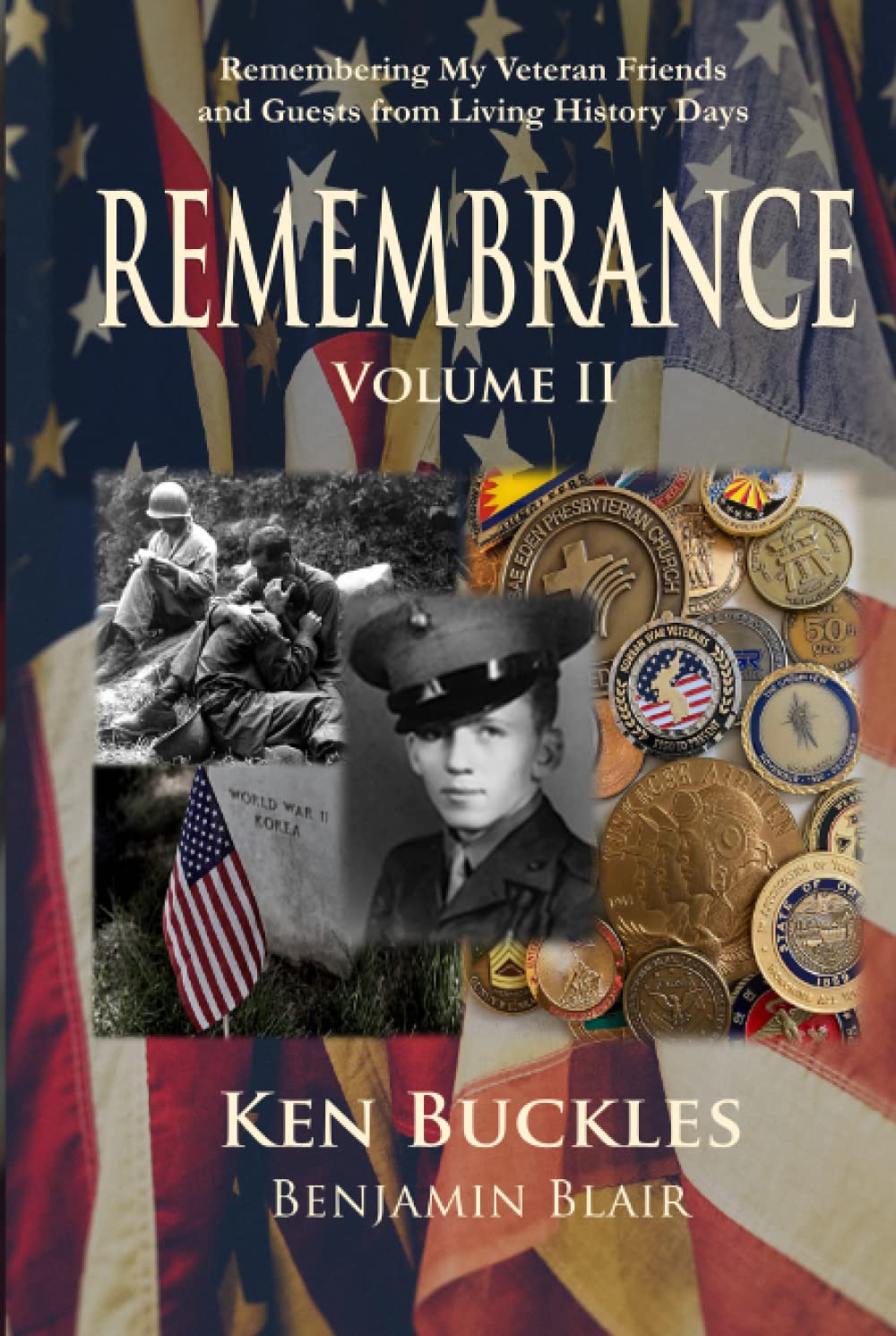 Remembrance Volume II: Remembering My Veteran Friends and Guests from Living History Days (REMEMBRANCE: Remembering My Veteran Friends and Guests from