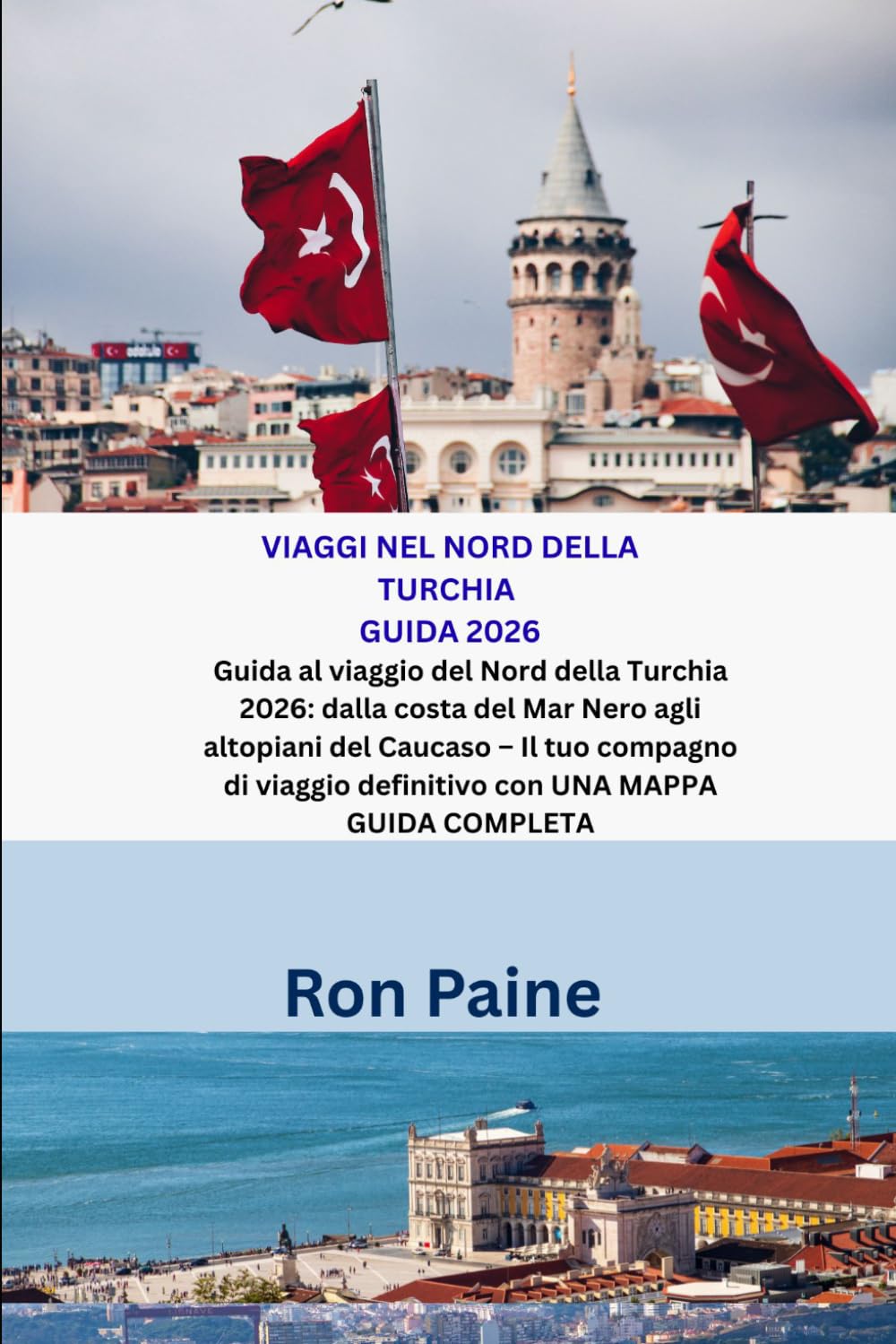 VIAGGI NEL NORD DELLA TURCHIA GUIDA 2026: Guida al viaggio del Nord della Turchia 2026: dalla costa del Mar Nero agli altopiani del Caucaso – Il tuo ... definitivo con UNA MAPPA GUIDA COMPLETA