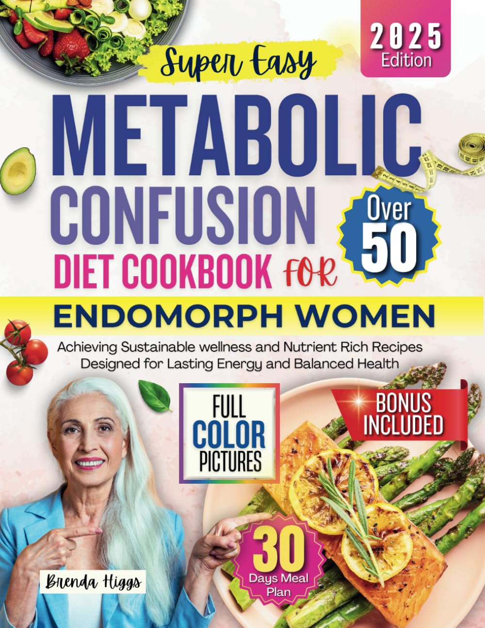 Metabolic Confusion Diet Cookbook for Endomorph Over 50: Achieving Sustainable Wellness with Nutrient Rich Recipes Designed for Lasting Energy and