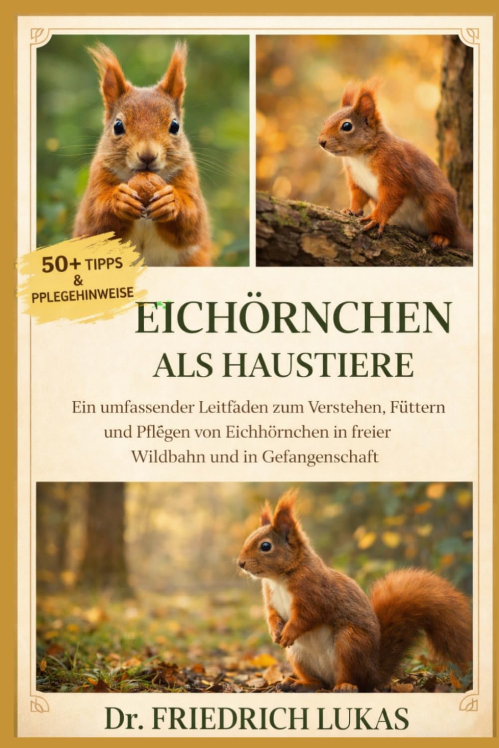 EICHHÖRNCHEN ALS HAUSTIERE: Ein umfassender Leitfaden zum Verstehen, Füttern und Pflegen von Eichhörnchen in freier Wildbahn und in Gefangenschaft