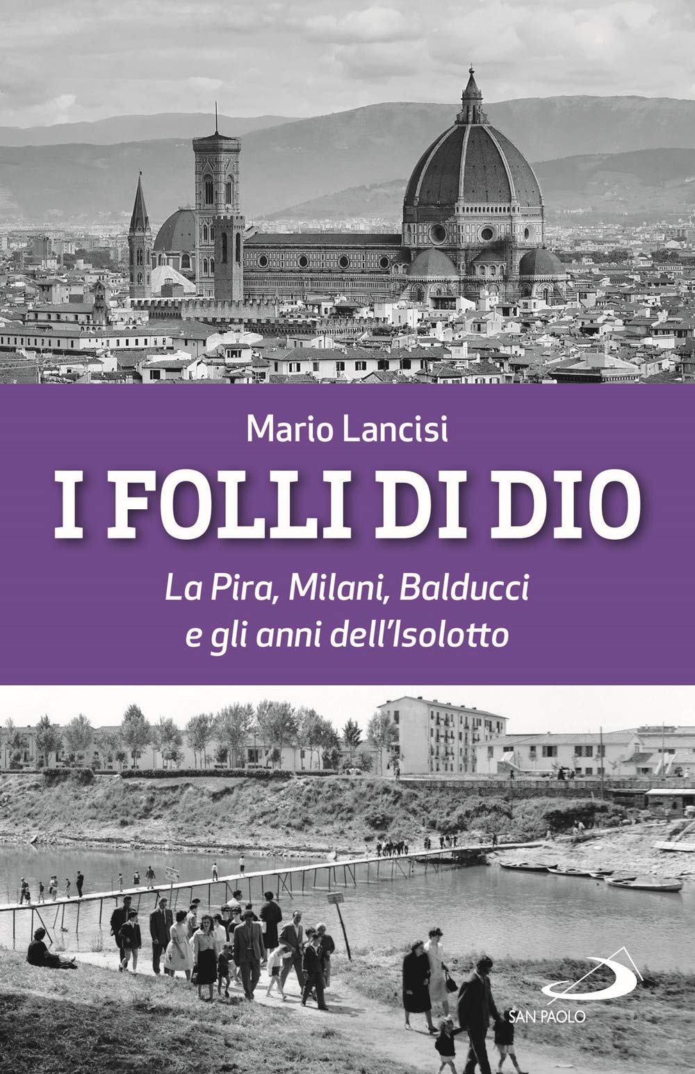 I Folli Di Dio. La Pira, Milani, Balducci E Gli Anni Dell’Isolotto - 4