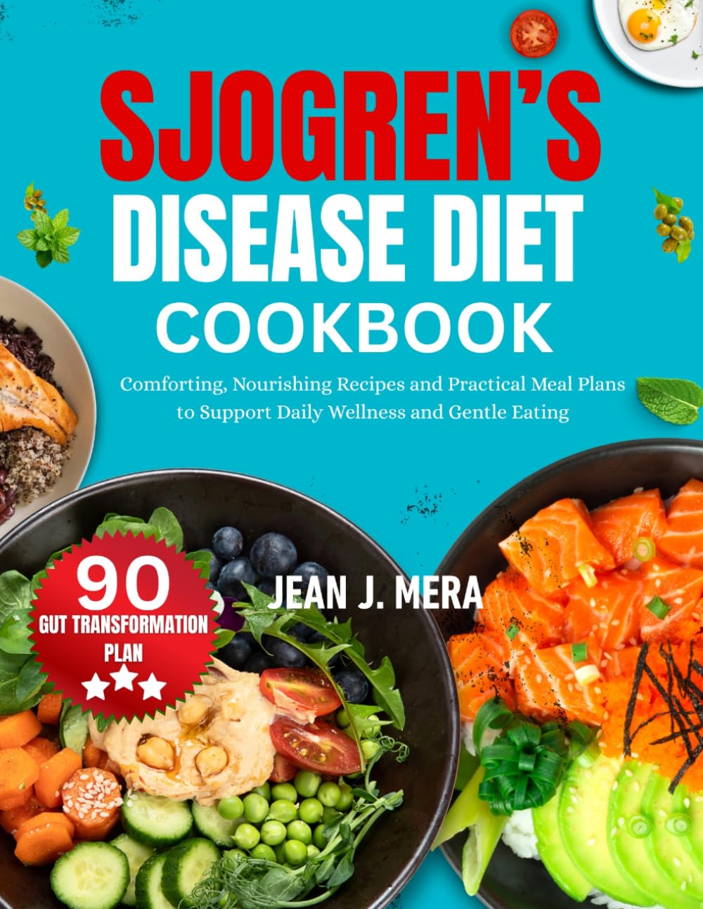Sjogren’s Disease Diet Cookbook: Comforting, Nourishing Recipes and Practical Meal Plans to Support Daily Wellness and Gentle Eating