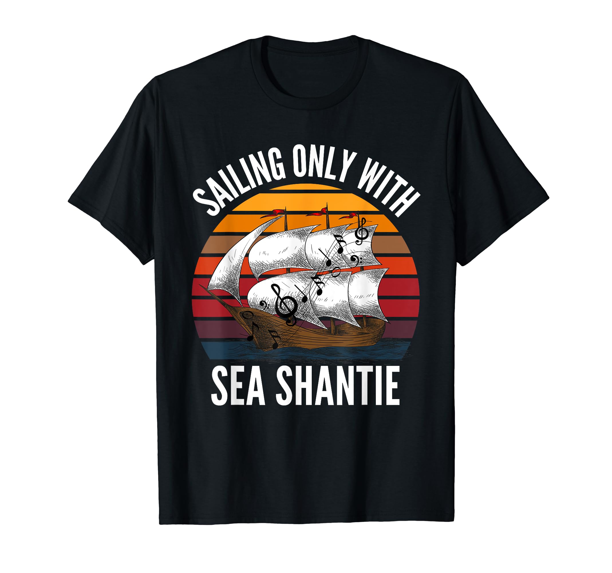 Sailing Only With Sea Shantie Sailor Singer Pirate Melodies T-Shirt