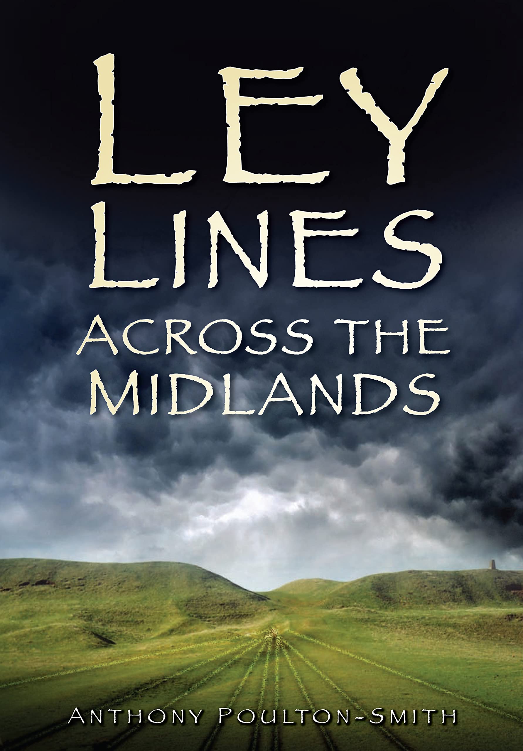 Ley Lines Across the Midlands by Anthony Poulton-Smith PAPERBACK 9780750950510