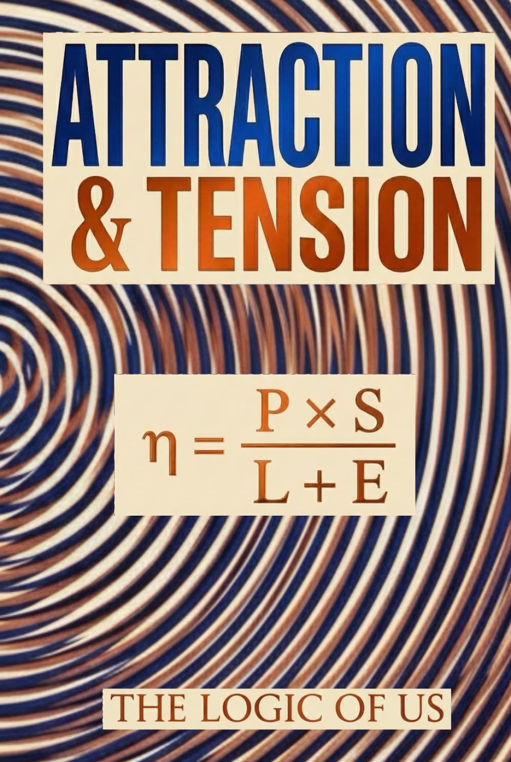 ATTRACTION & TENSION: Marriage & Relationship Reset: How to Fix the Roommate Trap, Rebuild Desire, and Save Your Bond Without More “Quality Time” or Emotional Games. (THE LOGIC OF US)