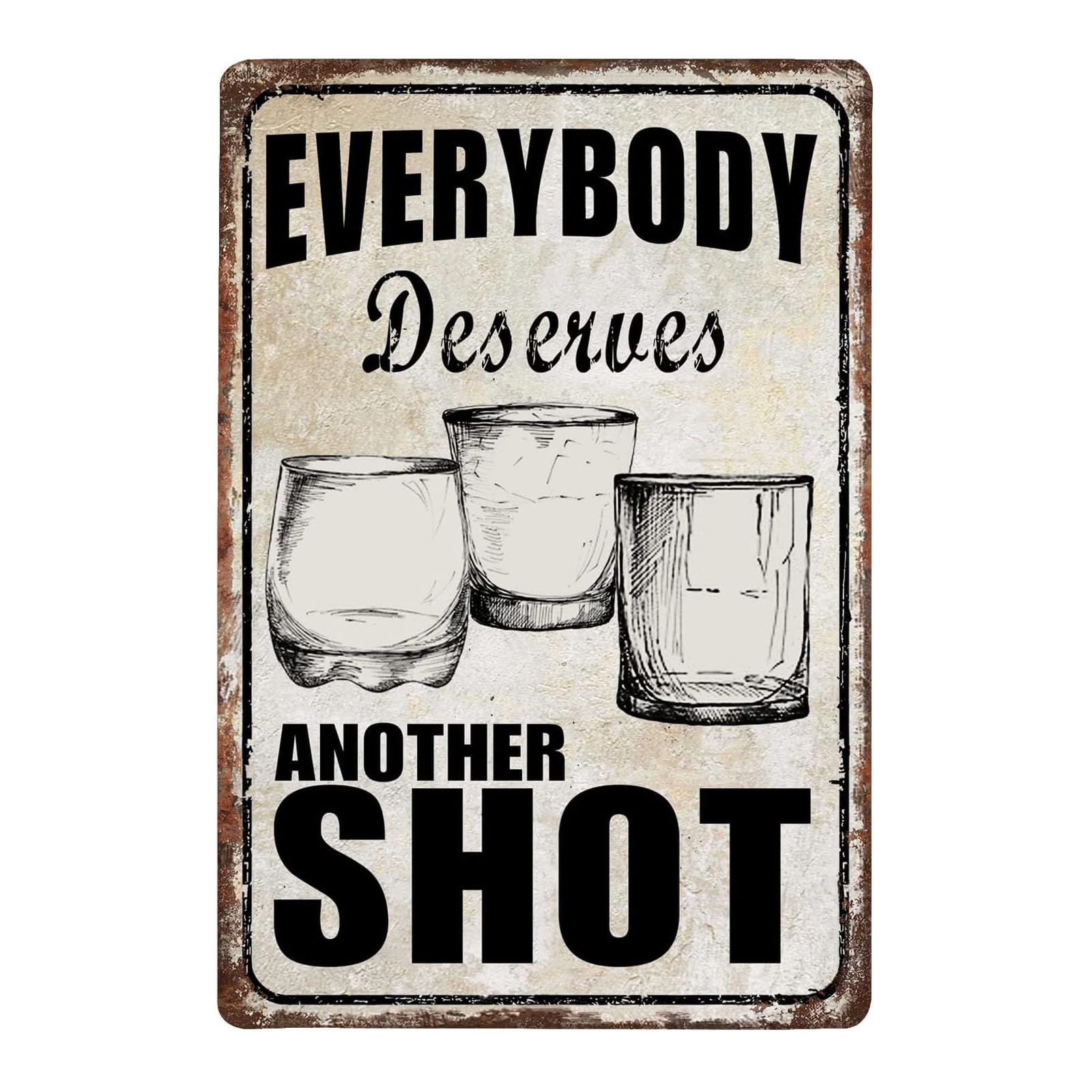 SMAZDFXX Vintage Everybody Deserves Another Shot Metal Signs Funny Wall Decorations Accessories For Tiki Bar Man Cave Porch Speakeasy 12"x16"