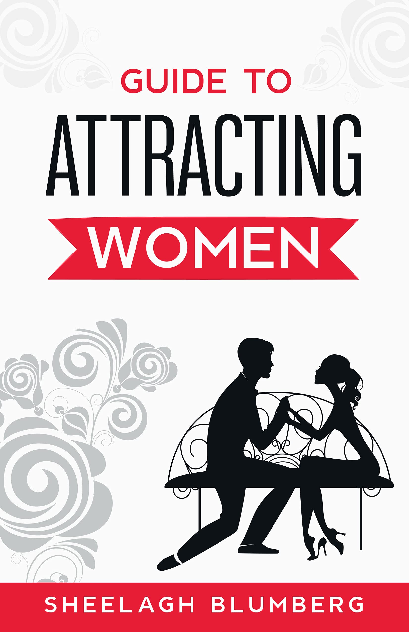 Guide to Attracting Women