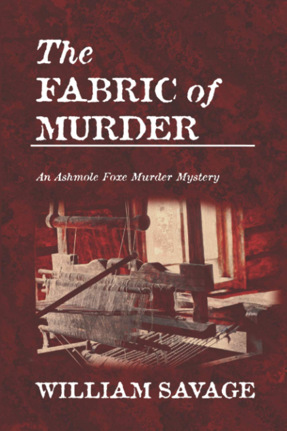 The Fabric of Murder (An Ashmole Foxe Georgian Mystery)