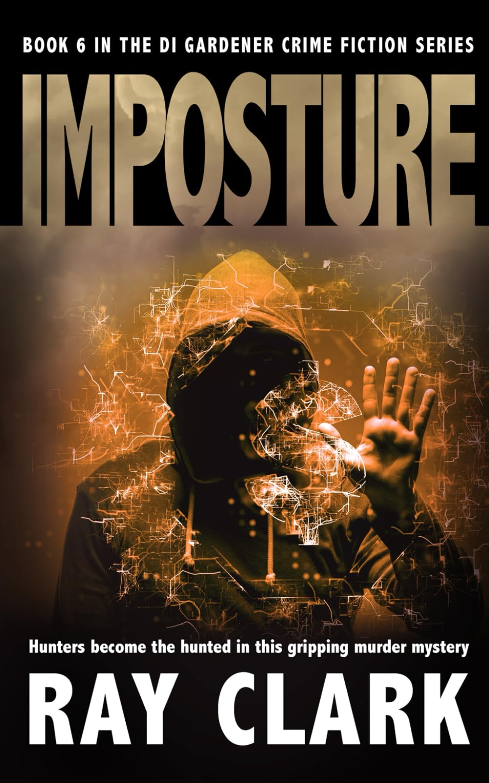 IMPOSTURE: Hunters become the hunted in this gripping murder mystery: 6 (The DI Gardener crime fiction series)