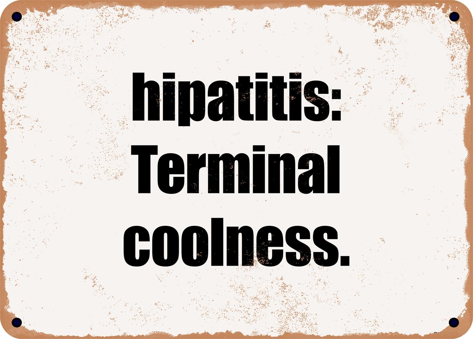 Miaomansenstore Metal Sign - Hipatitis: Terminal Coolness Home Decor