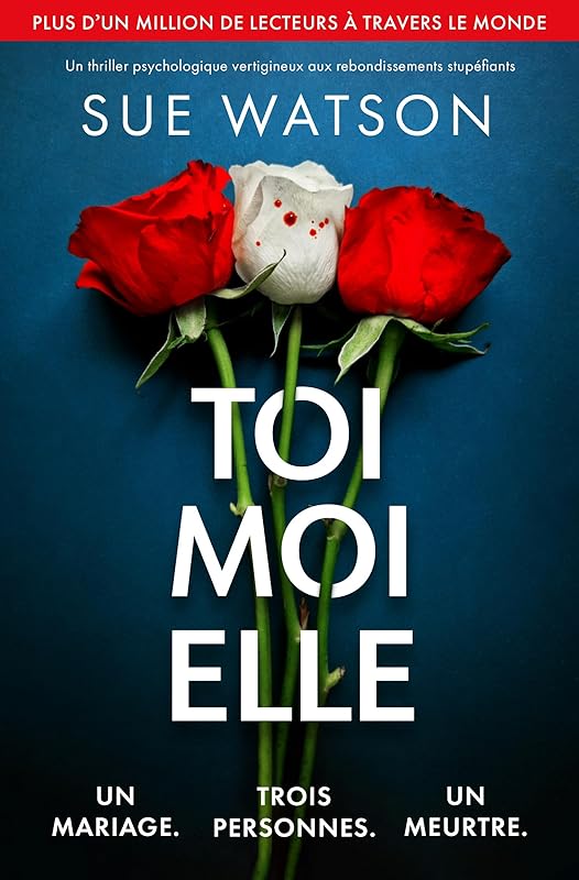Toi, moi, elle: Un thriller psychologique vertigineux aux rebondissements stupéfiants