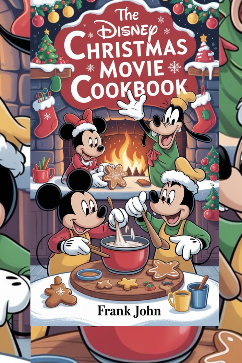 THE DISNEY CHRISTMAS MOVIE COOKBOOK: "Delicious Recipes Inspired by Your Favorite Disney Christmas Films for Holiday Feasts and Fun"