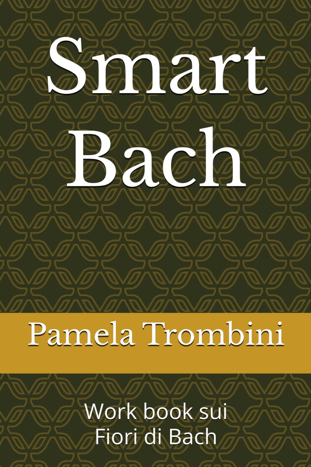Smart Bach: Work book sui Fiori di Bach