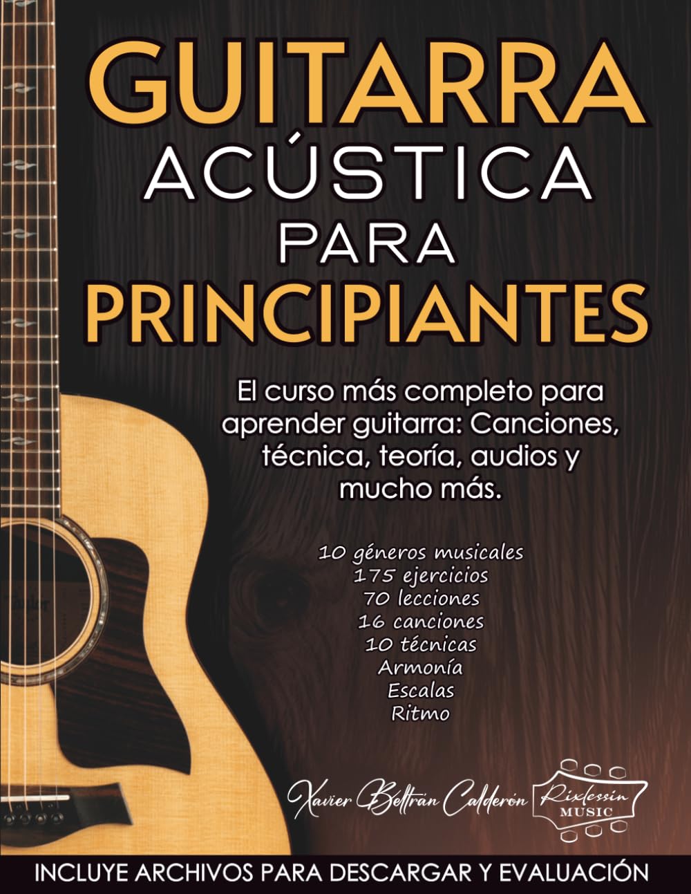 GUITARRA ACÚSTICA PARA PRINCIPIANTES: El curso más completo para aprender guitarra: Canciones, técnica, teoría, audios y mucho más