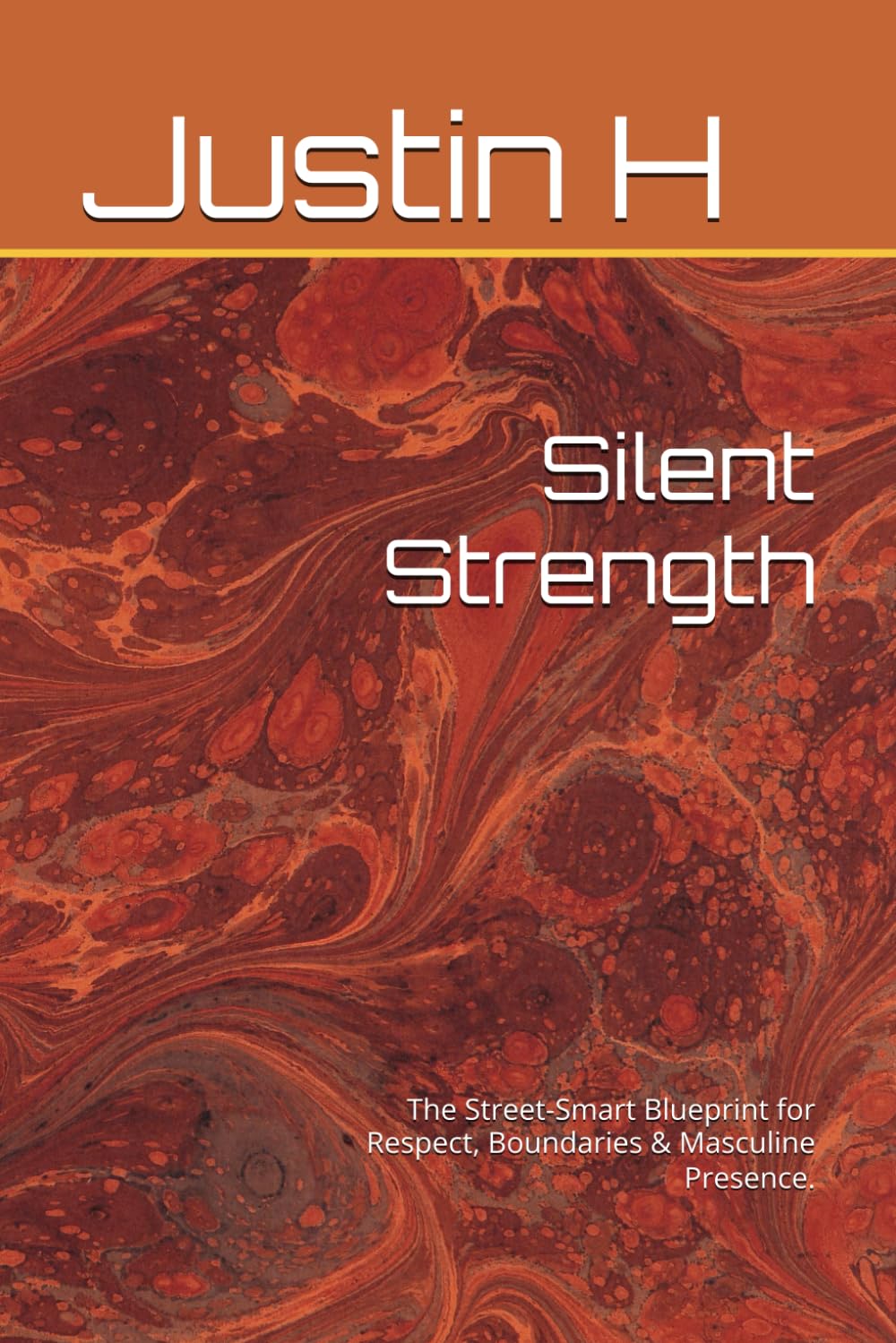 Silent Strength: The Street-Smart Blueprint for Respect, Boundaries & Masculine Presence.