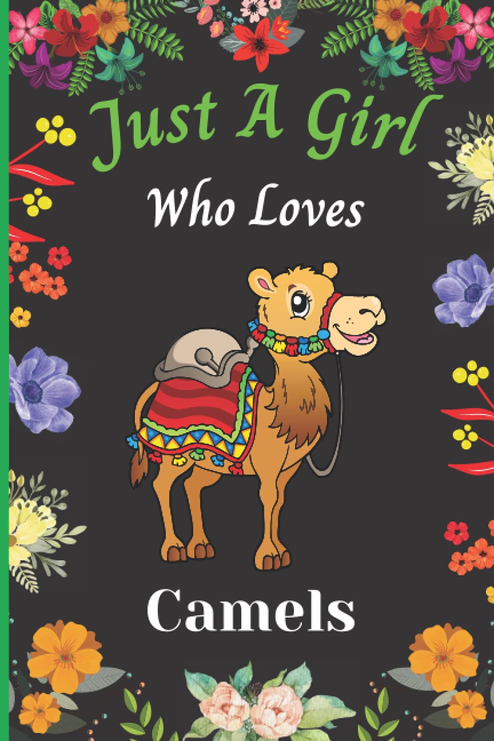 Just A Girl Who Loves Camels: New Notebook For Camel Lovers Girl. A perfect Handy Camel Blank Lined Notebook Journal Gift For Girls, Kids, Teen & ... Birthday, Back To school, Christmas etc.Vol 2