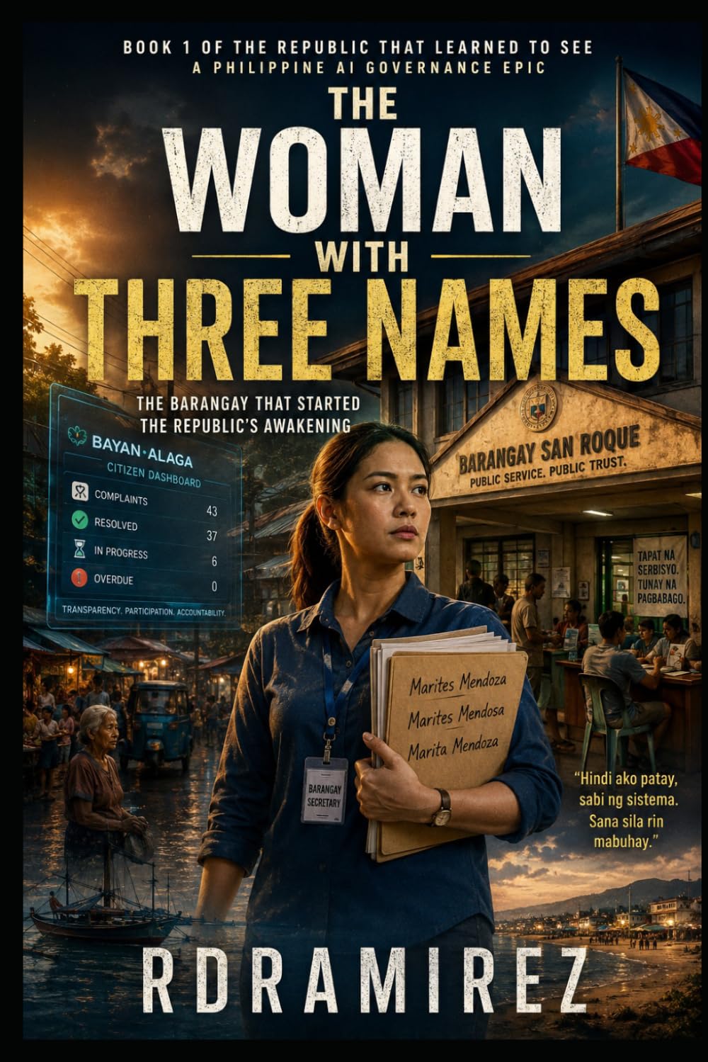 THE WOMAN WITH THREE NAMES: The Barangay That Started the Republic's Awakening: Book 1 of The Republic That Learned to See A Philippine AI Governance ... Philippine AI Governance Book Series)