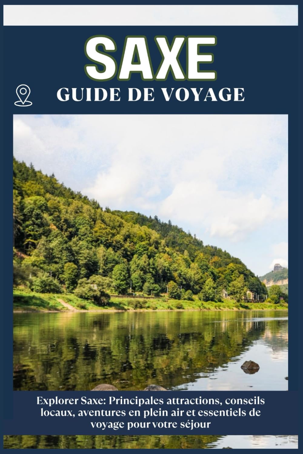 SAXE GUIDE DE VOYAGE: Principales attractions, conseils locaux, aventures en plein air et essentiels de voyage pour votre séjour