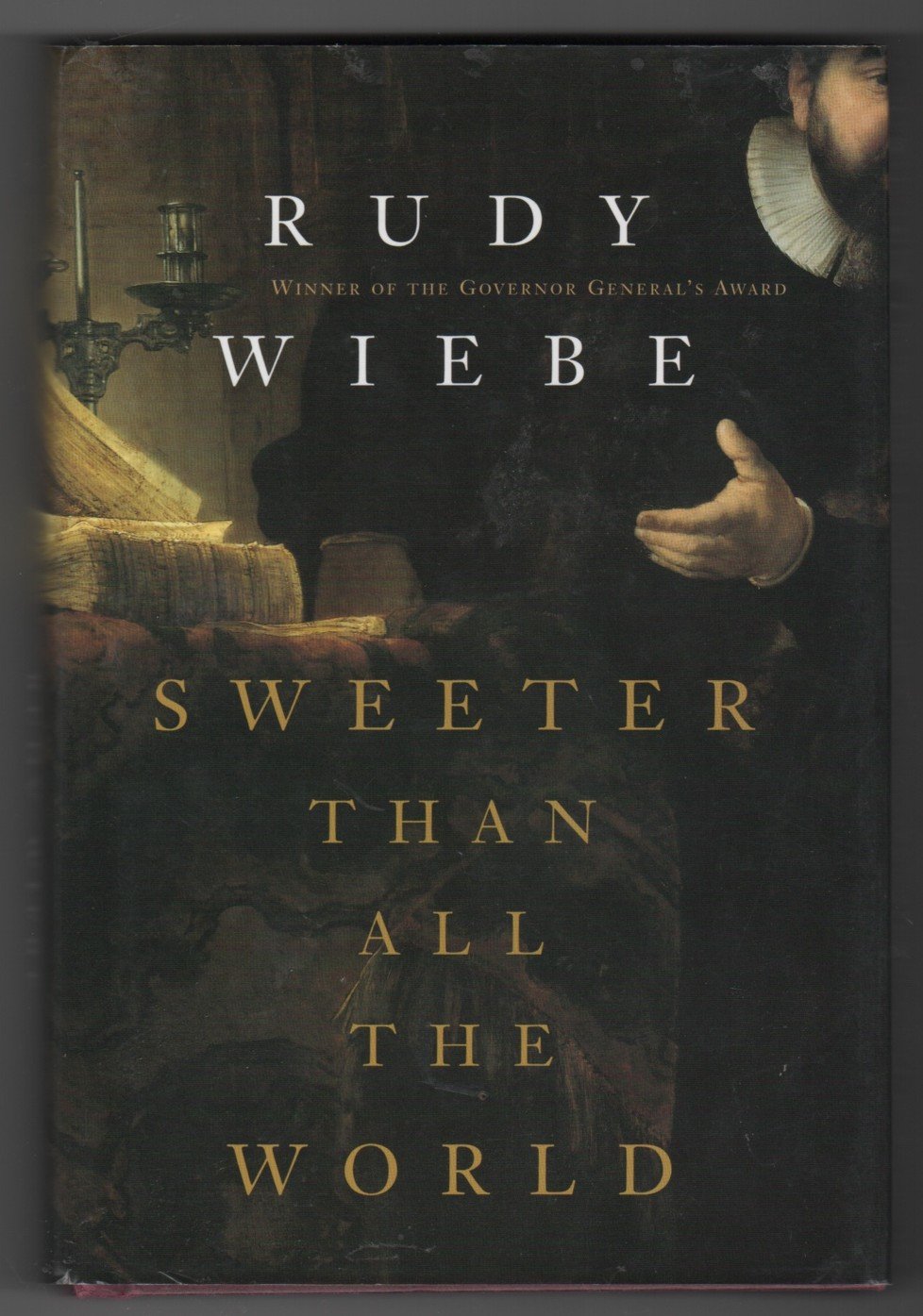 Sweeter Than all the World [Hardcover] Wiebe, Rudy