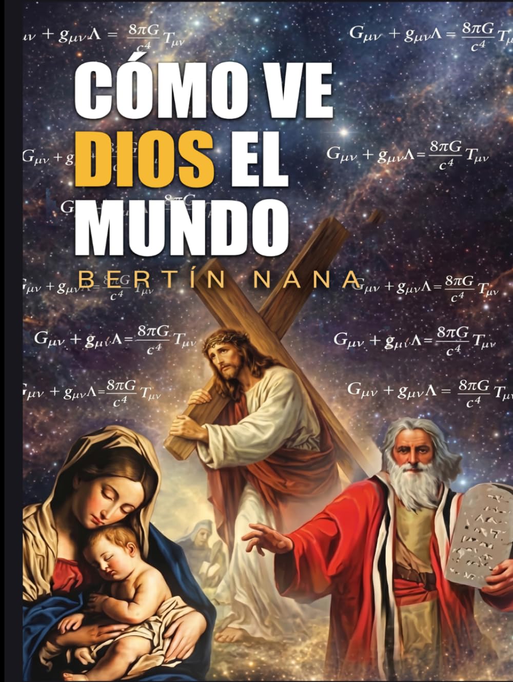 Cómo ve Dios el mundo: Una prueba matemática y filosófica de Dios, el existencialismo cristiano y el destino último de la humanidad