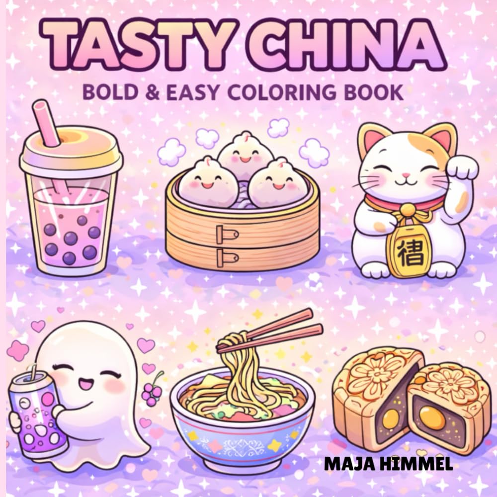 Tasty China Bold & Easy Coloring Book for Kids & Adults Bold and Simple Chinese Food Coloring Pages for Relaxation: 40 Simple Chinese Food Coloring ... (Tasty World – Cute & Cozy Coloring Books)