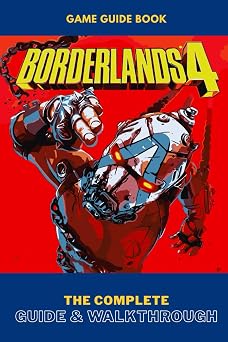 Borderlands 4 The Complete Guide & Walkthrough