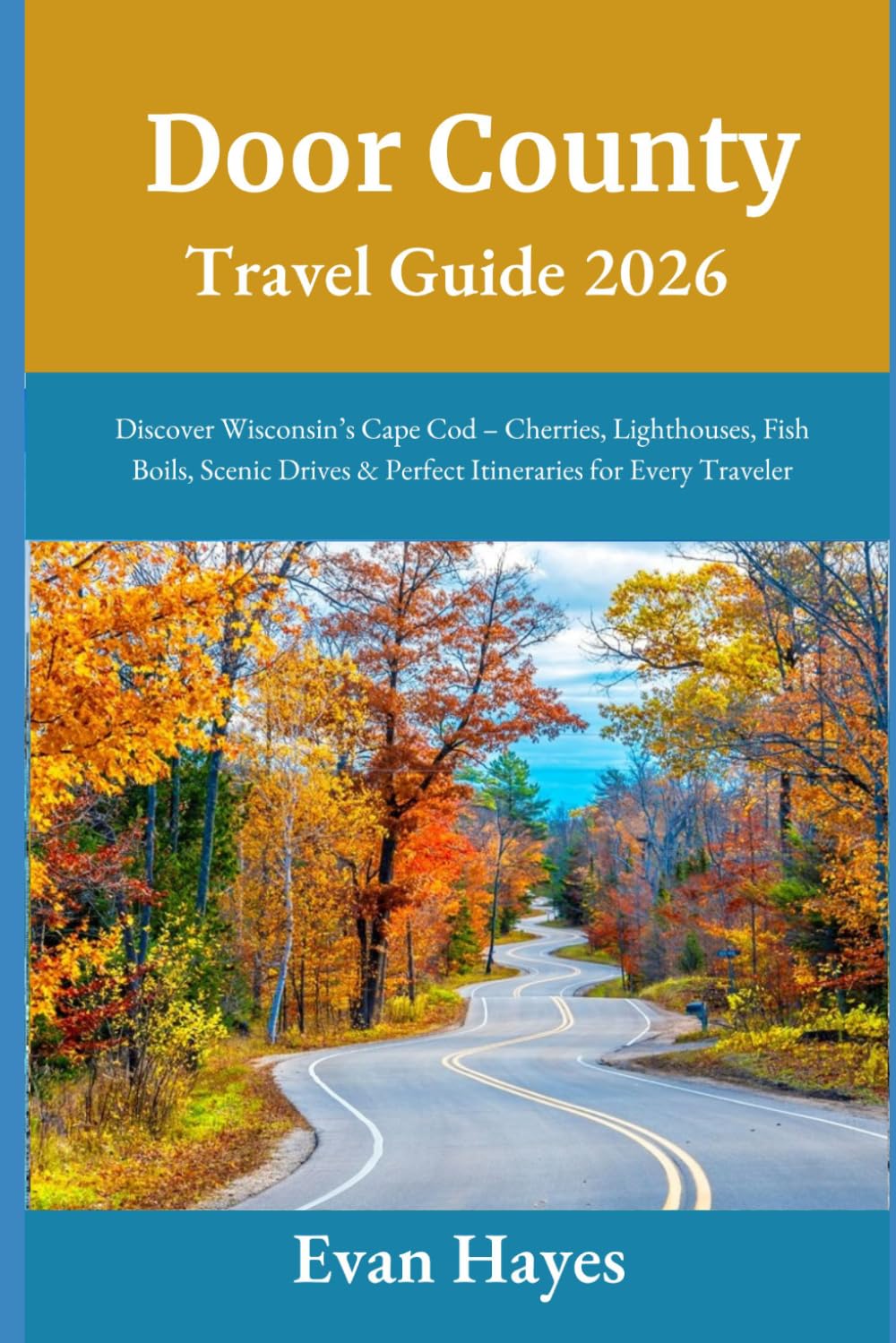 Door County Travel Guide 2026: Discover Wisconsin’s Cape Cod – Cherries, Lighthouses, Fish Boils, Scenic Drives & Perfect Itineraries for Every Traveler