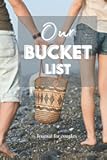 Our Bucket List Journal For Couples: Notebook with 100 Guided Journal Entries With Prompts To Plan and Track Your Adventures Together - Perfect Gift for Young and Old Couples