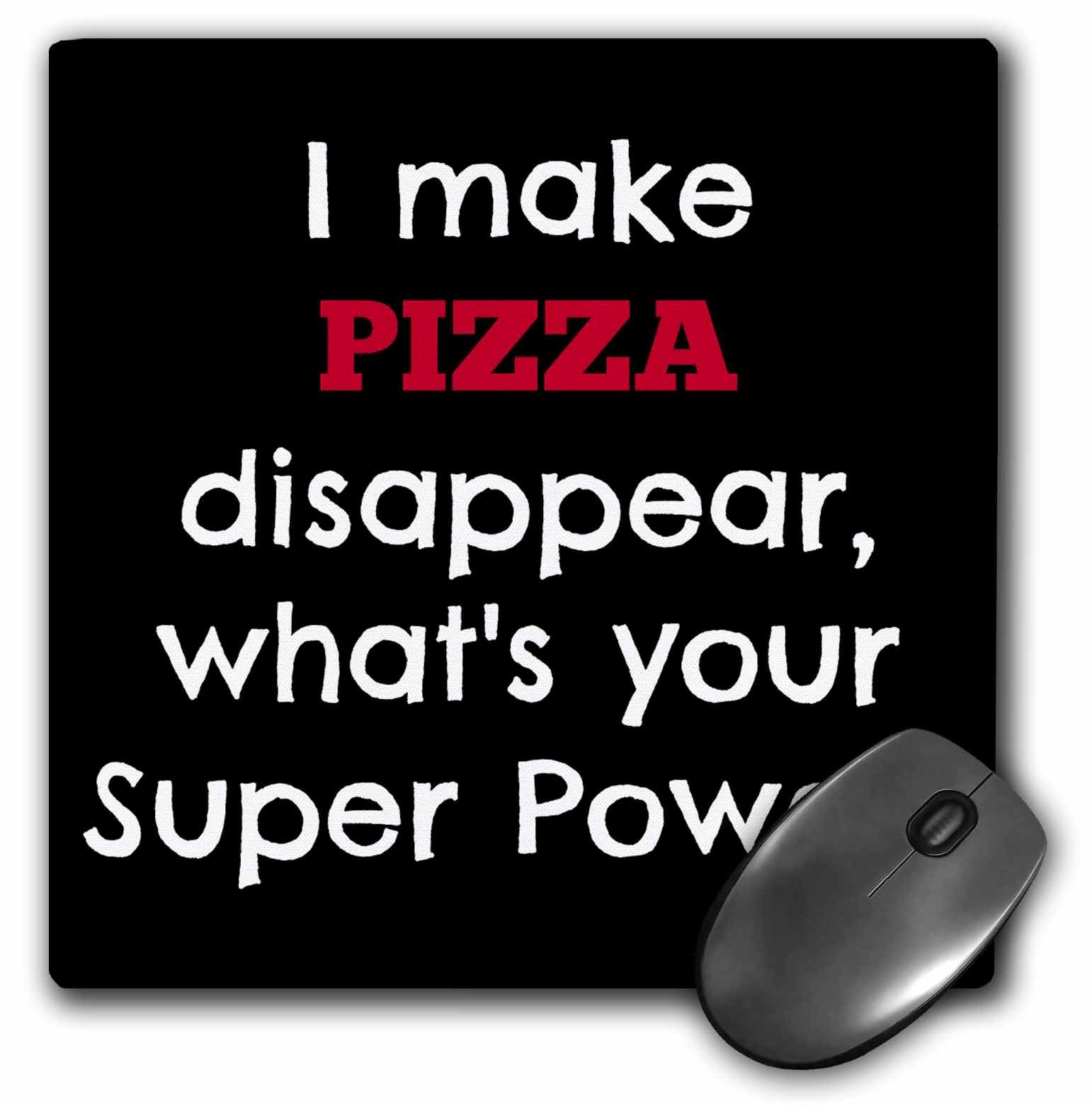 3dRosemp_214435_1 8" x 8" I Make Pizza Disappear Whats Your Super Power Mouse Pad