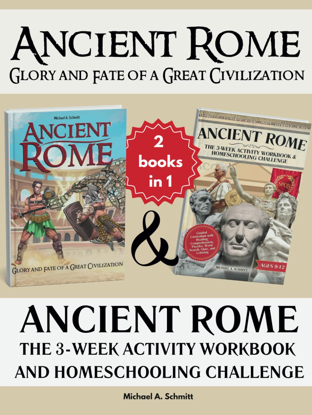 Ancient Rome (2-Books-in-1): Glory and Fate of a Great Civilization and The Ancient Rome 3-Week Activity Workbook and Homeschooling Challenge Guided Curriculum for Kids
