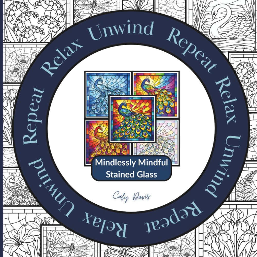 Relax Unwind Repeat – Mindlessly Mindful Stained Glass: 10 patterns. 5 chances. 50 images. Endless color possibilities | Bold geometric windows and ... for relaxing, mindful colouring for adults