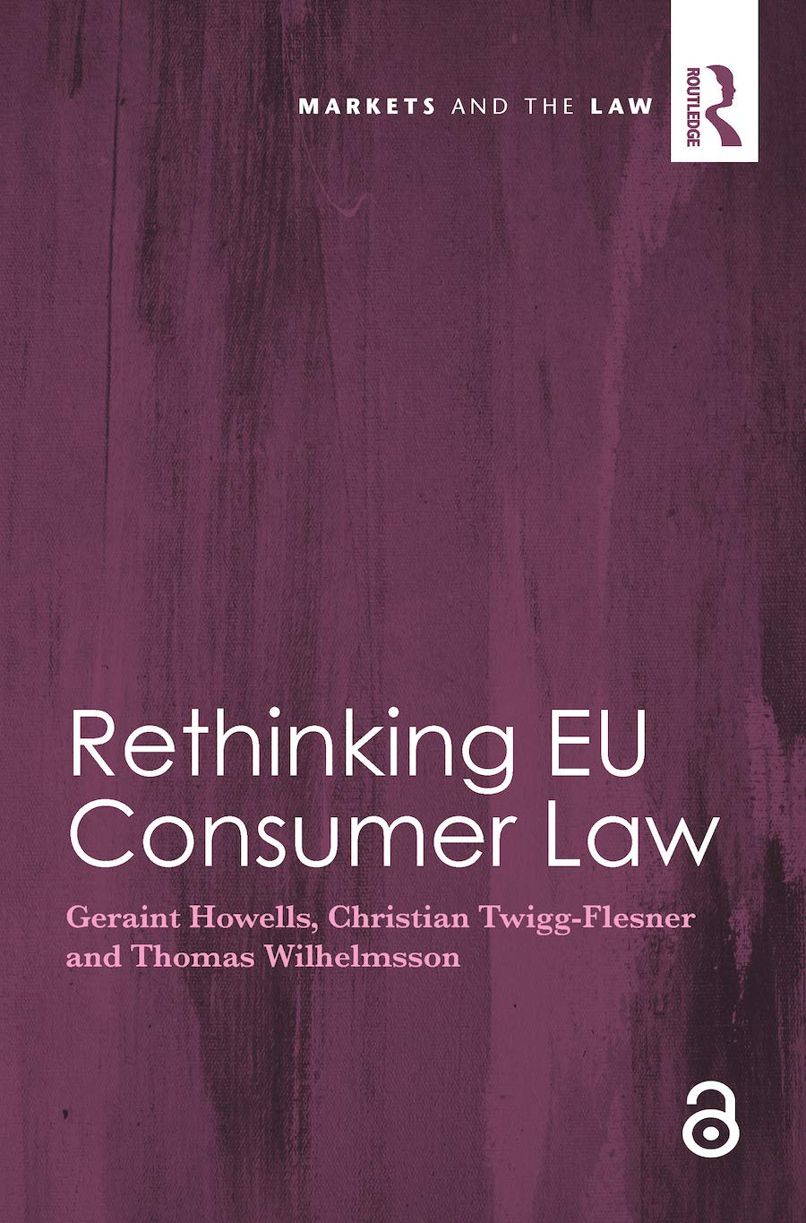 Rethinking EU Consumer Law (Markets and the Law)