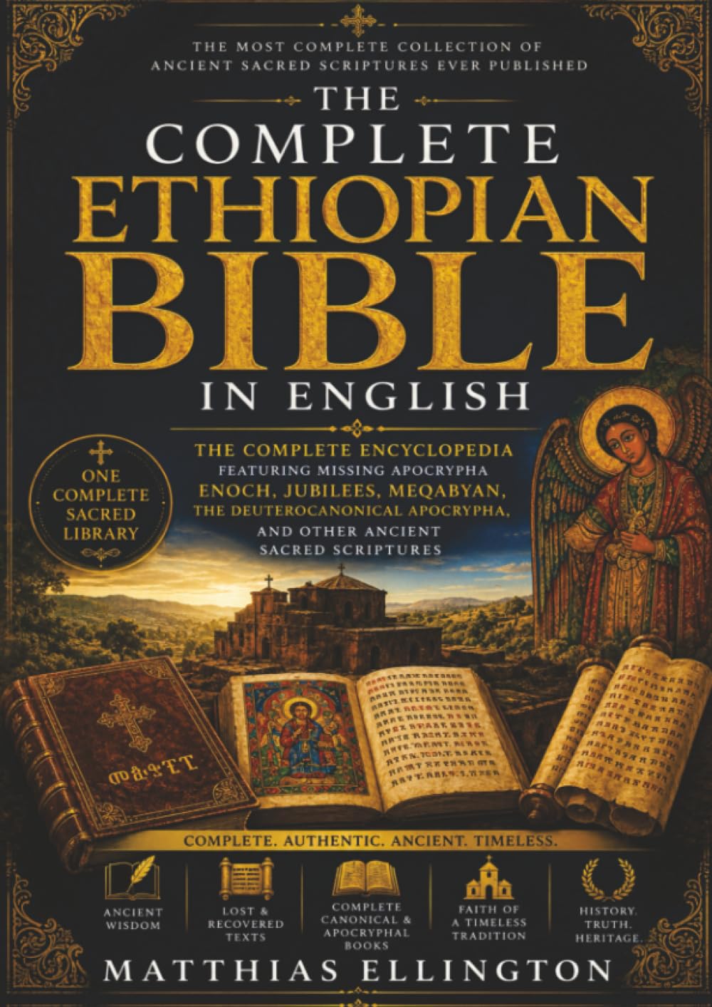 The Complete Ethiopian Bible in English: The Complete Encyclopedia Featuring Missing Apocrypha Enoch, Jubilees, Meqabyan, the Deuterocanonical Apocrypha, and Other Ancient Sacred Scriptures