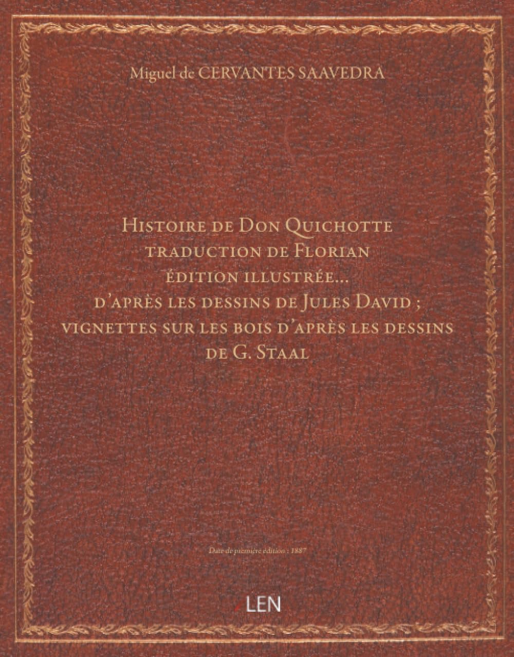 Histoire de Don Quichotte / par Miguel de Cervantès Saavedra ; traduction de Florian ; édition illustrée… d'après les dessins de Jules David ; vignettes sur les bois d'après les dessins de G. Staal...