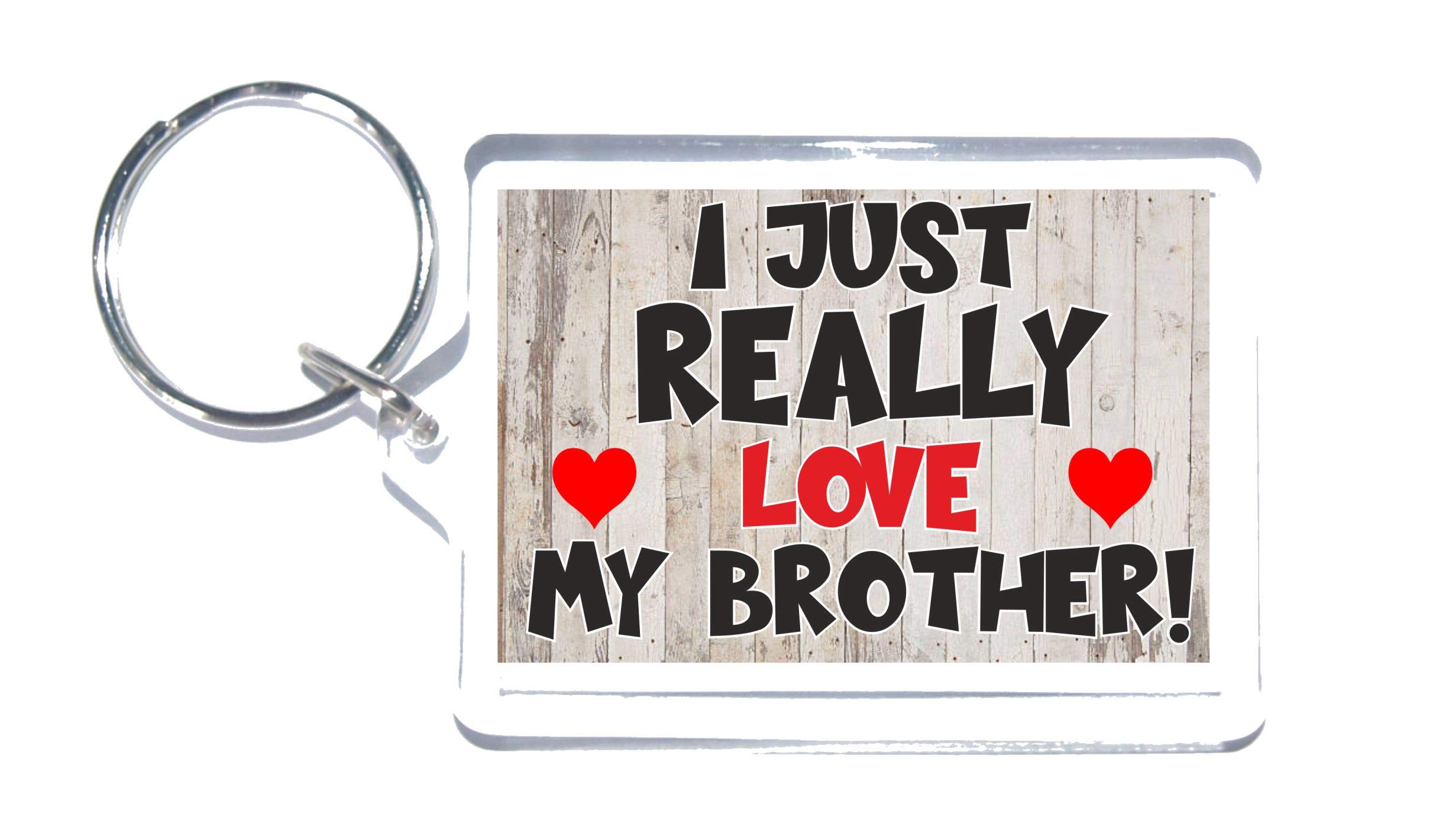 Brother Gift – Novelty Keyring - I Just Really Love My Brother - Ideal Present