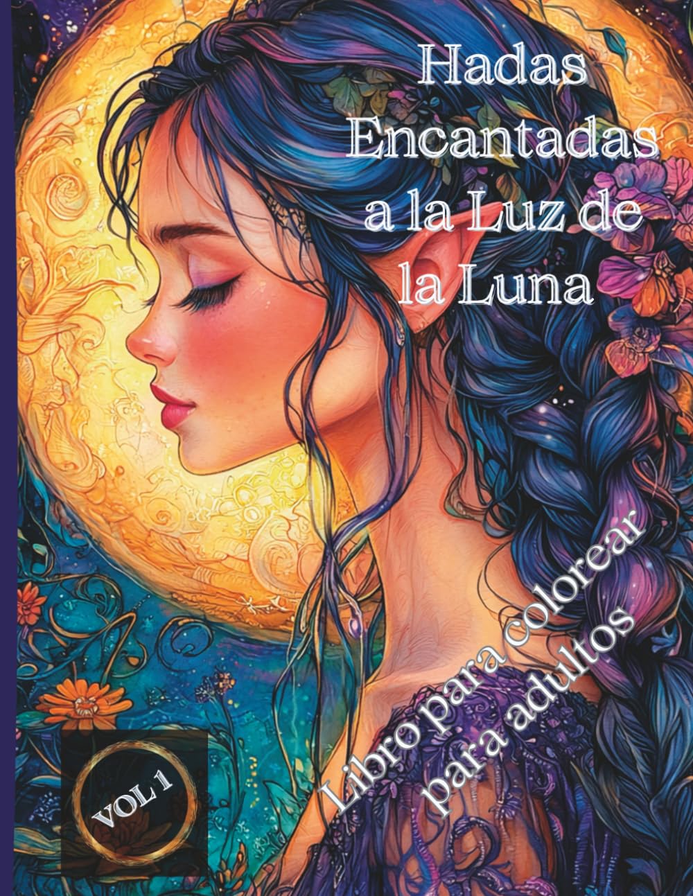 Hadas Encantadas a la Luz de la Luna – Libro para colorear para adultos: 50 ilustraciones detalladas con hadas mágicas bajo la luz de la luna – para ... que aman la fantasía, el arte y la relajación