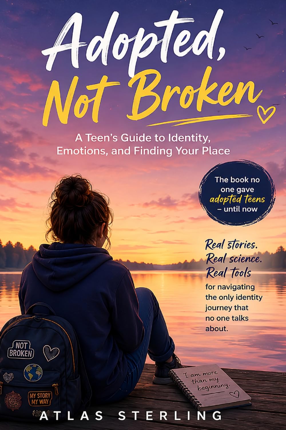 Adopted, Not Broken: A Teen's Guide to Identity, Emotions, and Finding Your Place