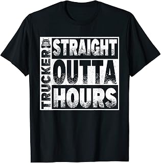 Truck Driver Straight Out Of Hours Funny Trucker Gift T-Shirt