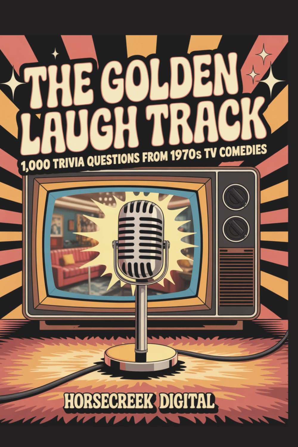 “The Golden Laugh Track: 1,000 Trivia Questions from 1970s TV Comedies”