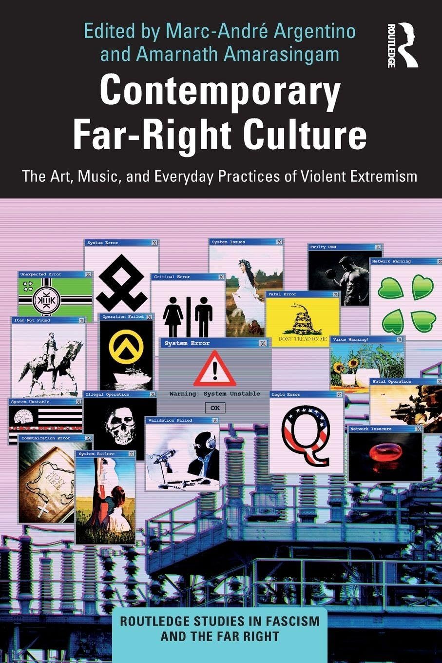 Contemporary Far-Right Culture: The Art, Music, and Everyday Practices of Violent Extremism (Routledge Studies in Fascism and the Far Right)
