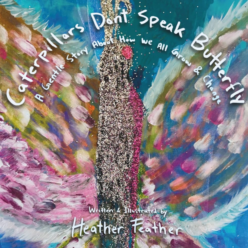 Caterpillars Don't Speak Butterfly: A Gentle Story About How We All Grow and Change      Paperback – March 20, 2026