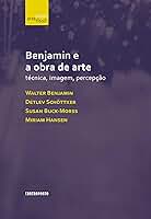 Benjamin e a obra de arte: técnica, imagem, percepção