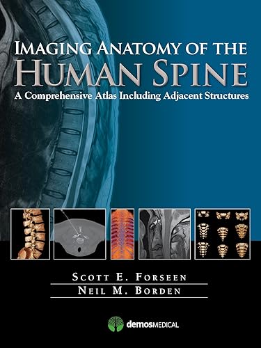 Imaging Anatomy of the Human Spine: A Comprehensive Atlas Including Adjacent Structures