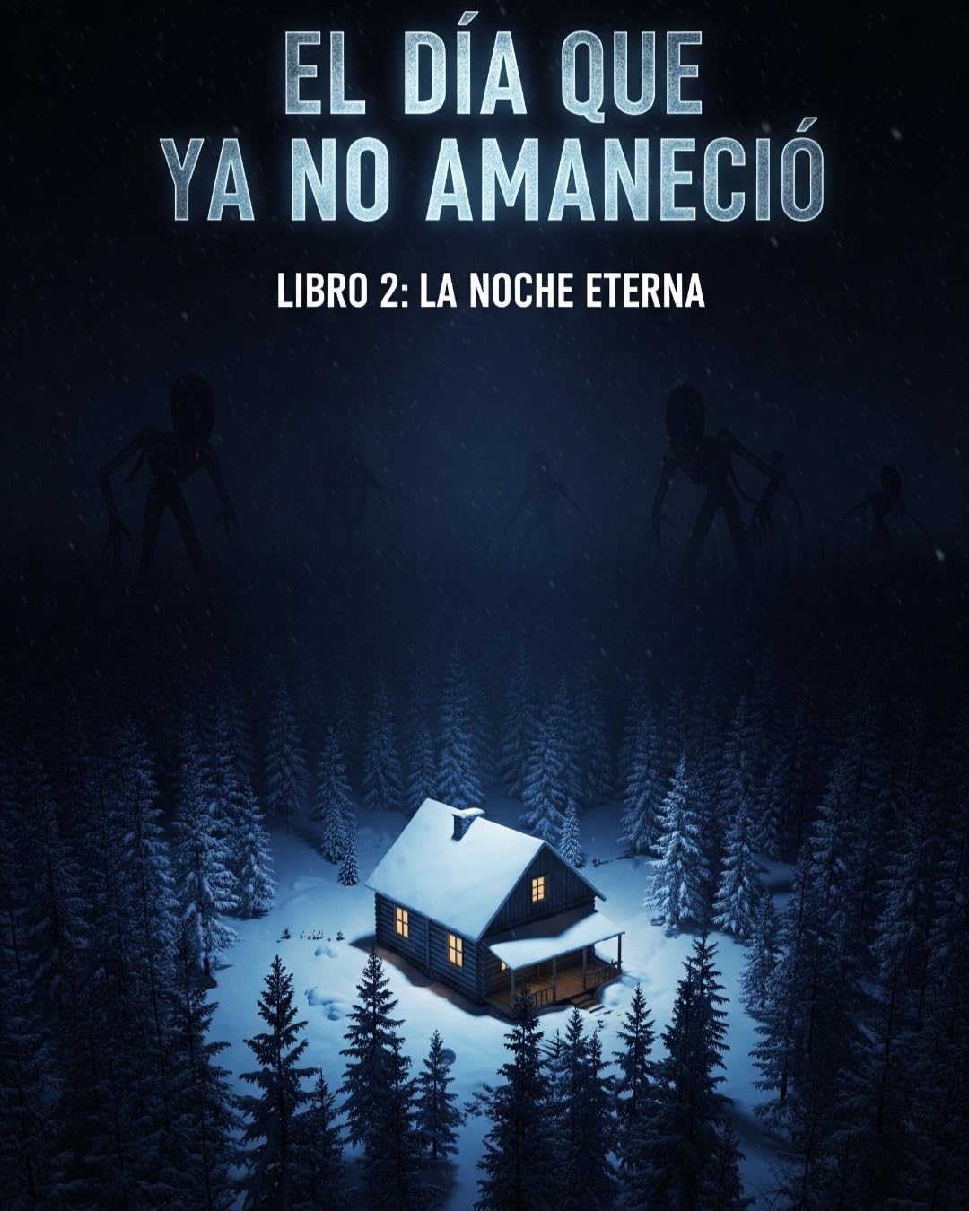 El Dia Que Ya No Amanecio : Noche Eterna (Spanish Edition)